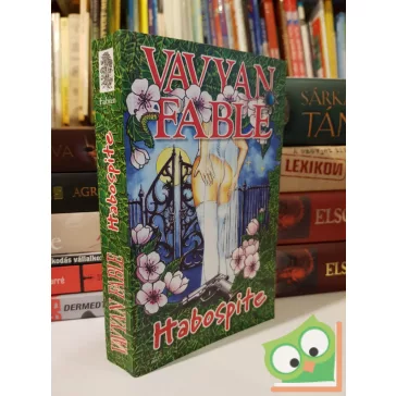 Vavyan Fable: Habospite (Halkirálynő 9.) (Vis Major 6.)