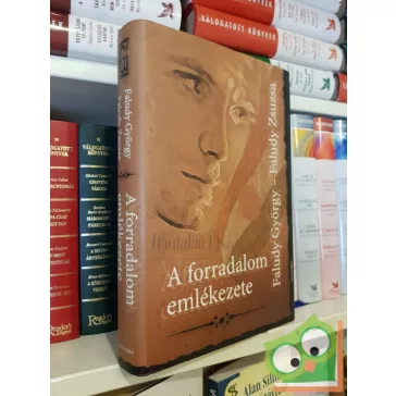 Faludy Zsuzsa Faludy György: A forradalom emlékezete