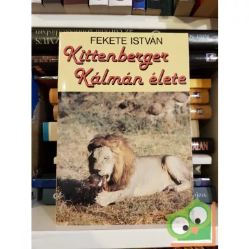 Fekete István: Kittenberger Kálmán élete