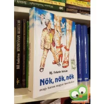   ifjabb Fekete István: Nők, nők, nők - avagy három magyar Amerikában