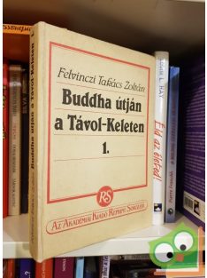   Felvinczi Takács Zoltán Buddha ​útján a Távol-Keleten I (Reprint)