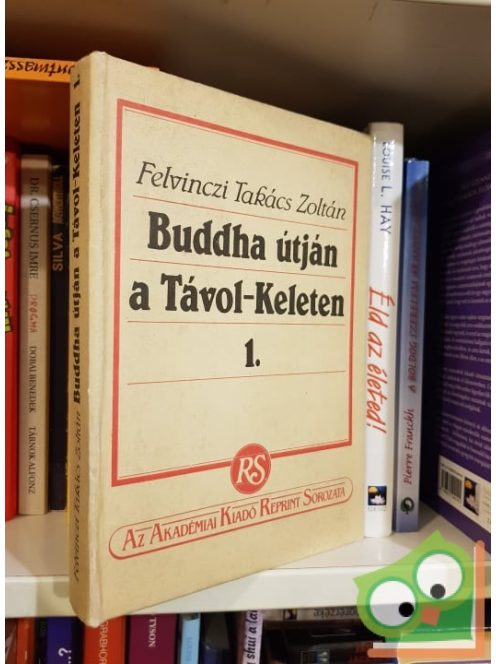 Felvinczi Takács Zoltán Buddha ​útján a Távol-Keleten I (Reprint)