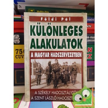   Földi Pál: Különleges alakulatok a magyar hadszervezetben