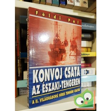   Földi Pál: Harc a maláj tengeren/Konvoj csata az északi tengeren