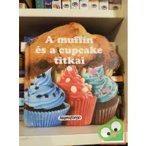 Formás szakácskönyvek - A muffin és cupcake titkai