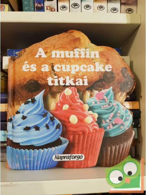 Formás szakácskönyvek - A muffin és cupcake titkai