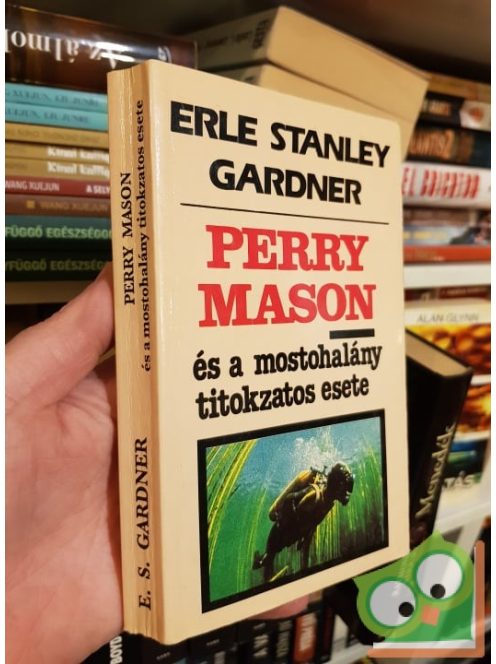 Erle Stanley Gardner: Perry ​Mason és a mostohalány titokzatos esete (Perry Mason 70.)
