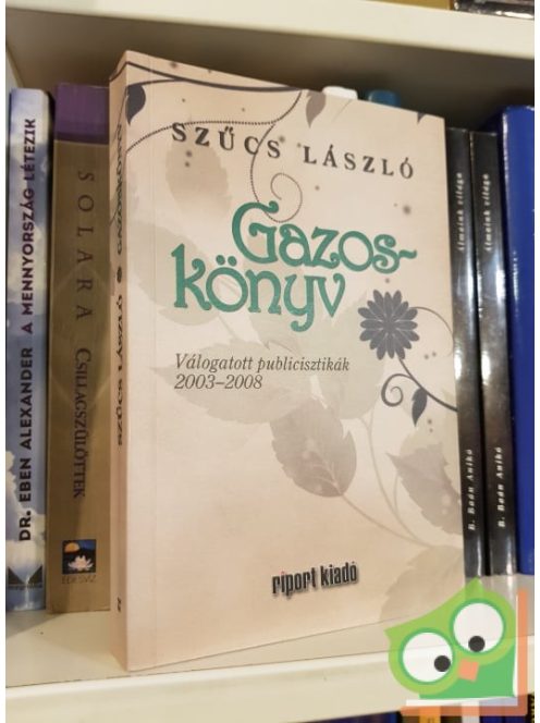 Szűcs László: Gazos-könyv - Válogatott publicisztikák 2003-2008