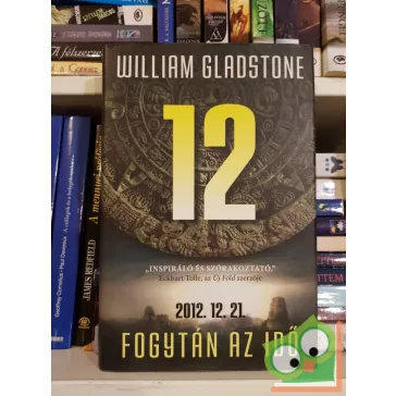William Gladstone: 12 - Fogytán az idő - 2012.12.21.