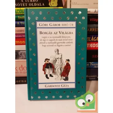   Gárdonyi Géza: Bojgás az világba... (Göre Gábor Biró úr könyvei 8.)