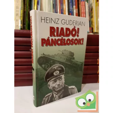 Heinz Guderian: Riadó! Páncélosok! (nagyon ritka)