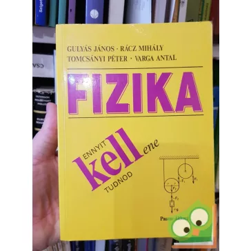   Gulyás János, Rácz Mihály, Tomcsányi Péter, Varga Antal: Fizika-Ennyit kell(ene) tudnod