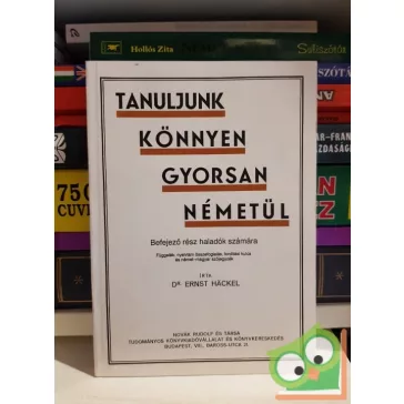   Ernst Hackel: Tanuljunk könnyen, gyorsan németül! - Befejező rész haladók számára