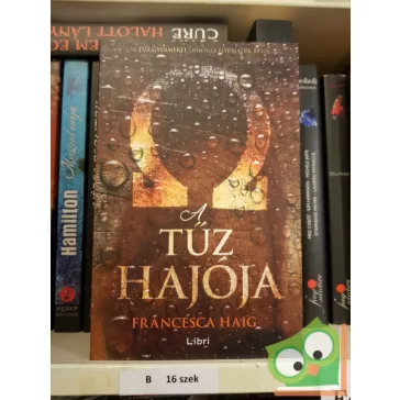 Francesca Haig: A tűz hajója ( A tűz gyermekei III.)