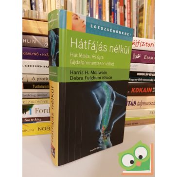   Harris H. McIlvain, Debra Fulghum Bruce: Hátfájás nélkül - Hat lépés, és újra fájdalommentesen élhet