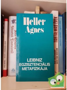 Heller Ágnes: Leibniz egzisztenciális metafizikája