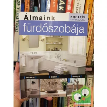   Boyle Susan Hillstrom: Álmaink fürdőszobája (Termékek, ötletek, anyagok)