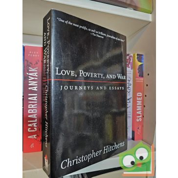   Christopher Hitchens: Love, Poverty, and War: Journeys and Essays
