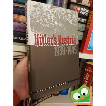   Evan Burr Buckey: Hitler's Austria: Popular Sentiment in the Nazi Era, 1938-1945