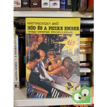   Mattyasovszky Jenő: Hód és a picike ember (Hód 19.) - avagy szeretnek táncolni a lányok