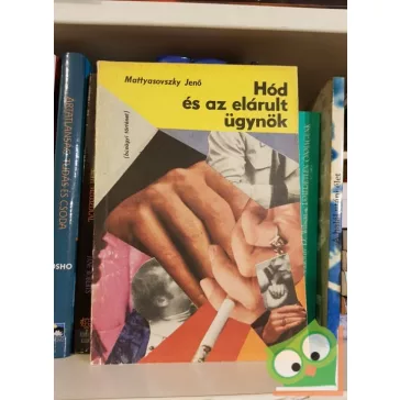 Mattyasovszky Jenő: Hód és az elárult ügynök (Hód 9.)