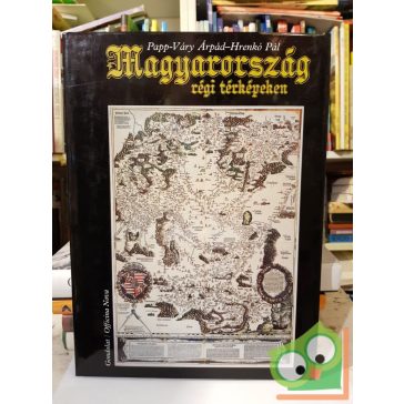   Papp-Váry Árpád, Hrenkó Pál: Magyarország régi térképeken