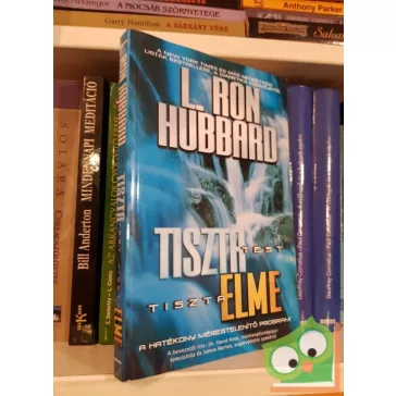   L Ron Hubbard: Tiszta test, tiszta elme - A hatékony méregtelenítő program