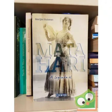 Marijke Huisman: Mata Hari - A legenda él