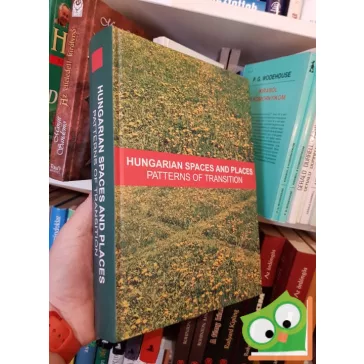 Hungarian Spaces and Places: Patterns of Transition
