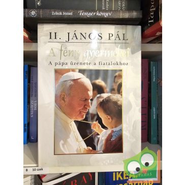  II. János Pál: A fény gyermekei - A pápa üzenete a fiatalokhoz