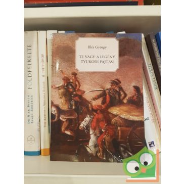   Illés György: Te vagy a legény, Tyukodi pajtás! (dedikált)