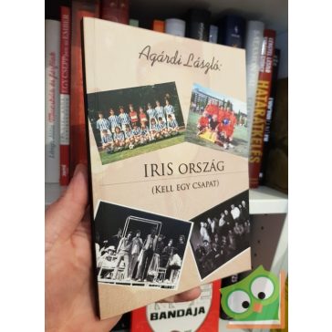 Agárdi Lajos: Iris ország- Kell egy csapat (Dedikált)