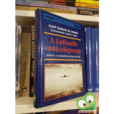   David C. Isby (szerk.): A ​Luftwaffe vadászlégiereje - Ahogy a vadászpilóták látták