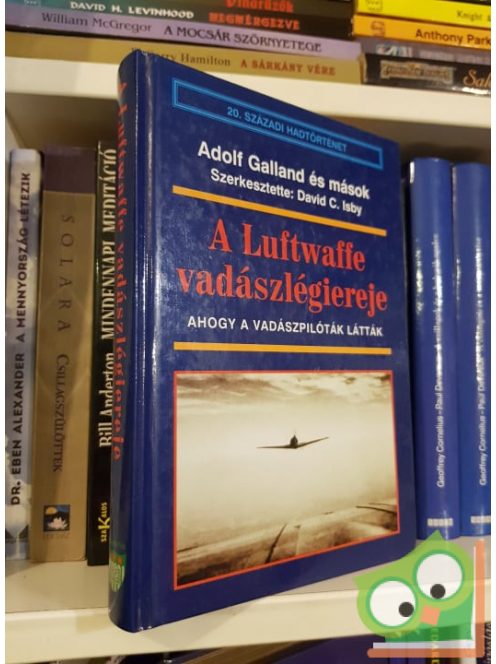 David C. Isby (szerk.): A ​Luftwaffe vadászlégiereje - Ahogy a vadászpilóták látták