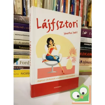   Javorkai Judit: Lájfsztori - Megkésett okoskodások a pasikról és a kapcsolatokról