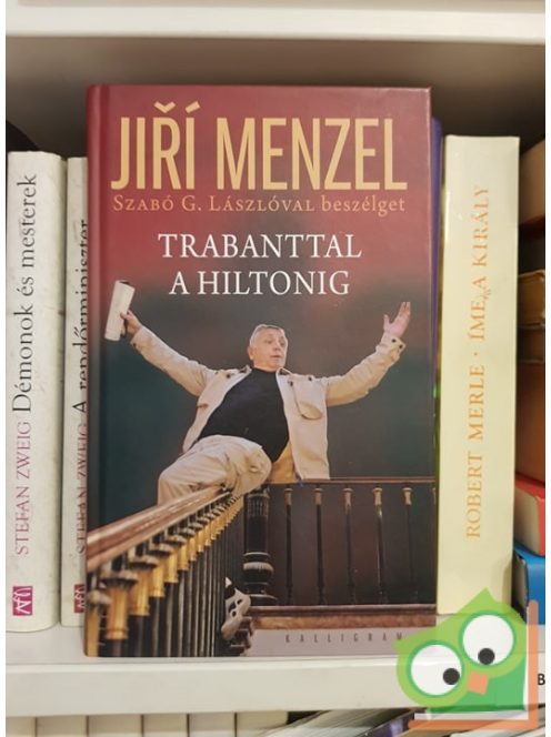 Jirí Menzel: Trabanttal a Hiltonig (Jiri Menzel Szabó G. Lászlóval beszélget)