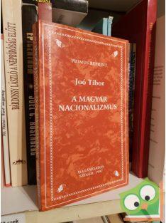 Joó Tibor: A magyar nacionalizmus (Primus Reprint)