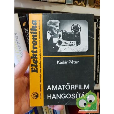 Kádár Péter: Amatőrfilmes Hangositás
