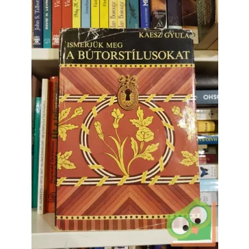 Kaesz Gyula: Ismerjük meg a bútorstilusokat