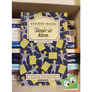 Karinthy Frigyes: Tanár úr kérem