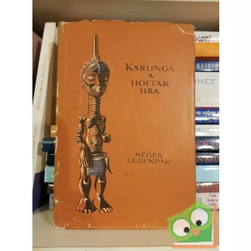   Hans Nevermann (szerk.): Karunga a holtak ura - Néger legendák(Népek meséi)