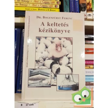 Bogenfürst Ferenc: A keltetés kézikönyve