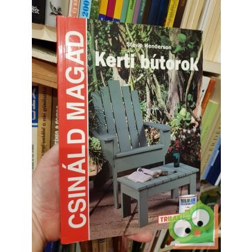 Stevie Henderson: Kerti ​bútorok(Csináld Magad!)