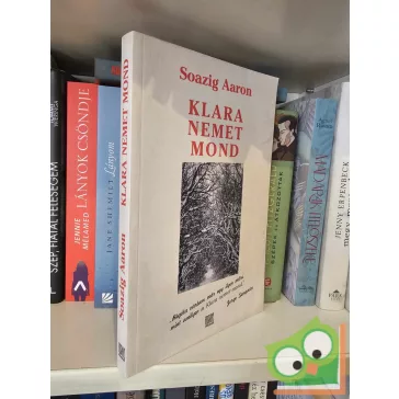   Soazig Aaron: Klara nemet mond (Auschwitzi visszaemlékezés)