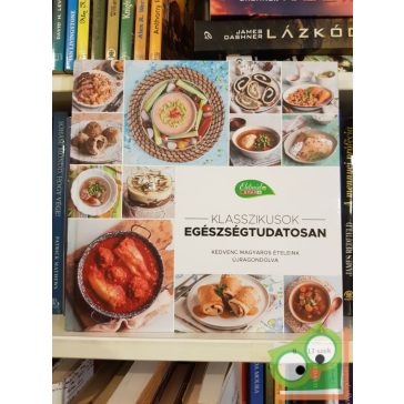   Klasszikusok egészségtudatosan - kedvenc magyar ételeink újragondolva