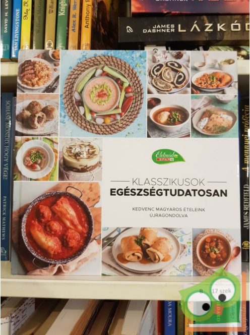 Klasszikusok egészségtudatosan - kedvenc magyar ételeink újragondolva