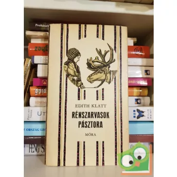Edith Klatt: Rénszarvasok pásztora (Csikos könyvek)