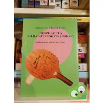   Klucsik Mária és Klucsik László: Hosszú az út a halhatatlanok csarnokáig-Mednyánszki Mária életregénye