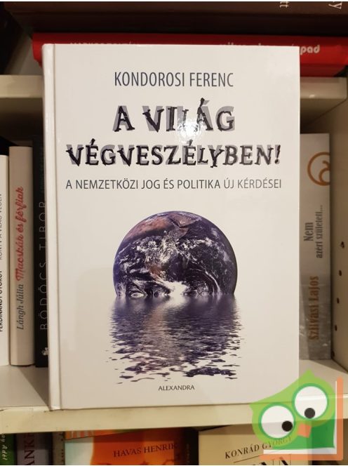 Kondorosi Ferenc: A világ végveszélyben!
