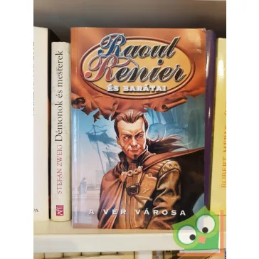   Kornya Zsolt (szerk): Raoul Renier és barátai- A vér városa